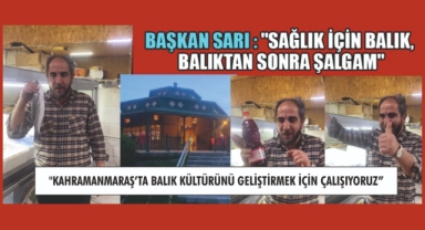 BAŞKAN SARI’DAN SAĞLIK İÇİN ÖNERİ: BALIK TÜKETİN!