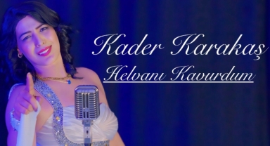 Kader Karakaş Ben Helvanı Kavurdum Dedi