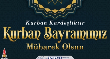 Başkan Toptaş’tan Kurban Bayramı mesajı