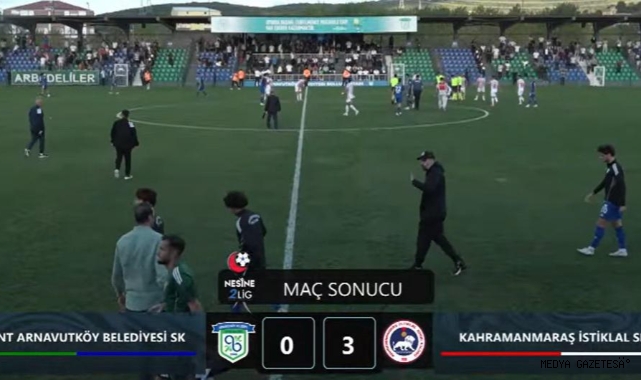 -Arnavutköy Belediyespor 0-3 Kahramanmaraş İstiklalspor