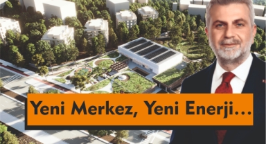 Yeni Merkez, Yeni Enerji…