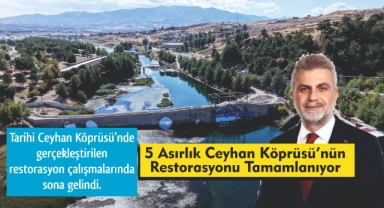 5 Asırlık Ceyhan Köprüsü’nün Restorasyonu Tamamlanıyor