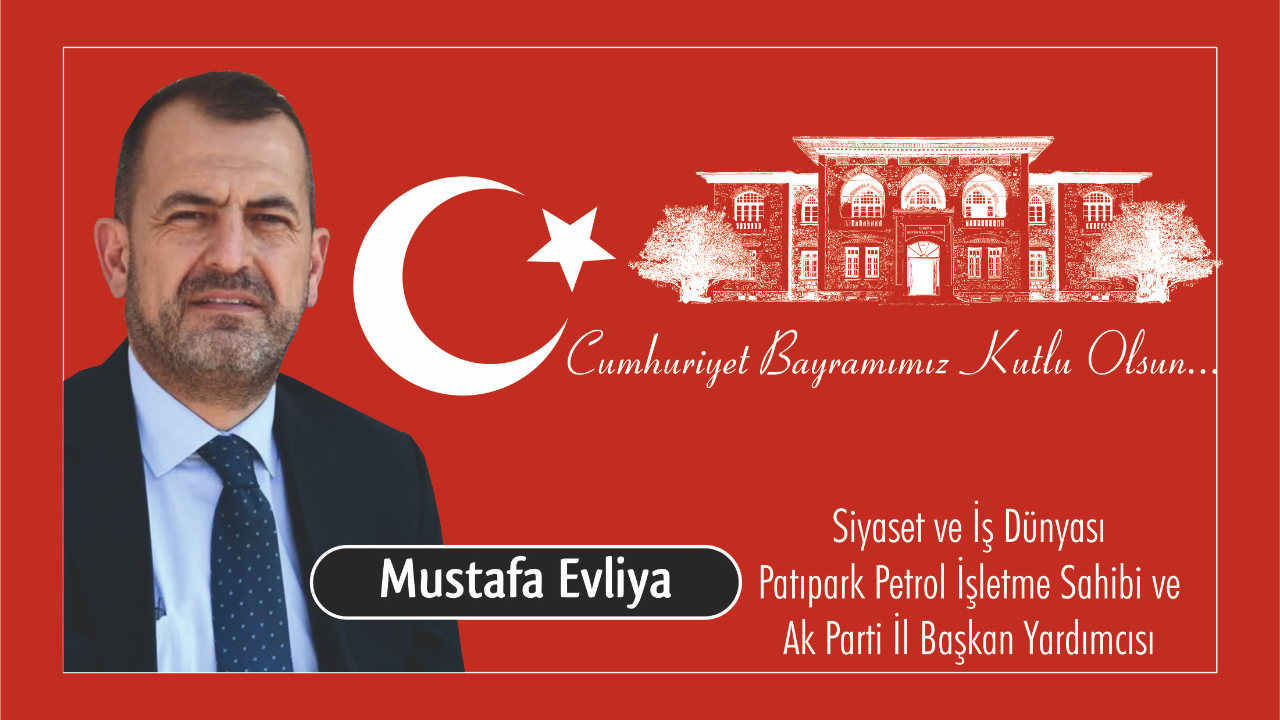 Mustafa Evliya'dan 29 Ekim Cumhuriyet Bayramı’nın 102. Yılı Kutlama Mesajı