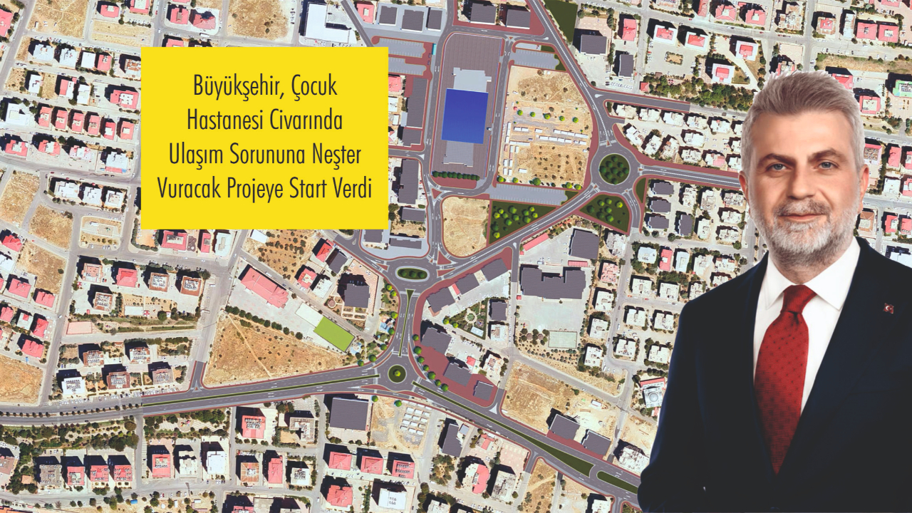 Büyükşehir, Çocuk Hastanesi Civarında Ulaşım Sorununa Neşter Vuracak Projeye Start Verdi