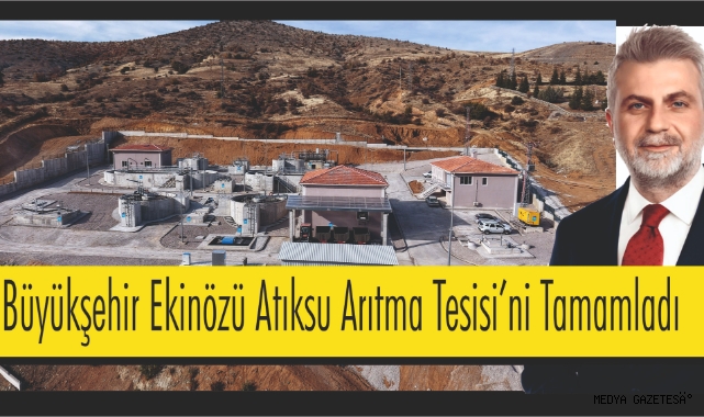 Büyükşehir Ekinözü Atıksu Arıtma Tesisi’ni Tamamladı
