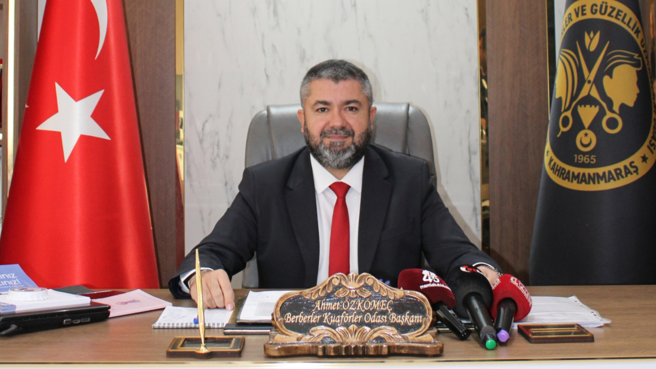 KAHRAMANMARAŞ BERBERLER, KUAFÖRLER VE GÜZELLİK UZMANLARI ODASI BAŞKANI AHMET ÖZKÖMEÇ: