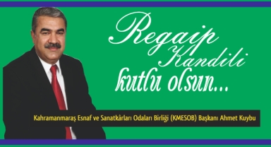 BAŞKAN KUYBU’DAN REGAİB KANDİLİ MESAJI