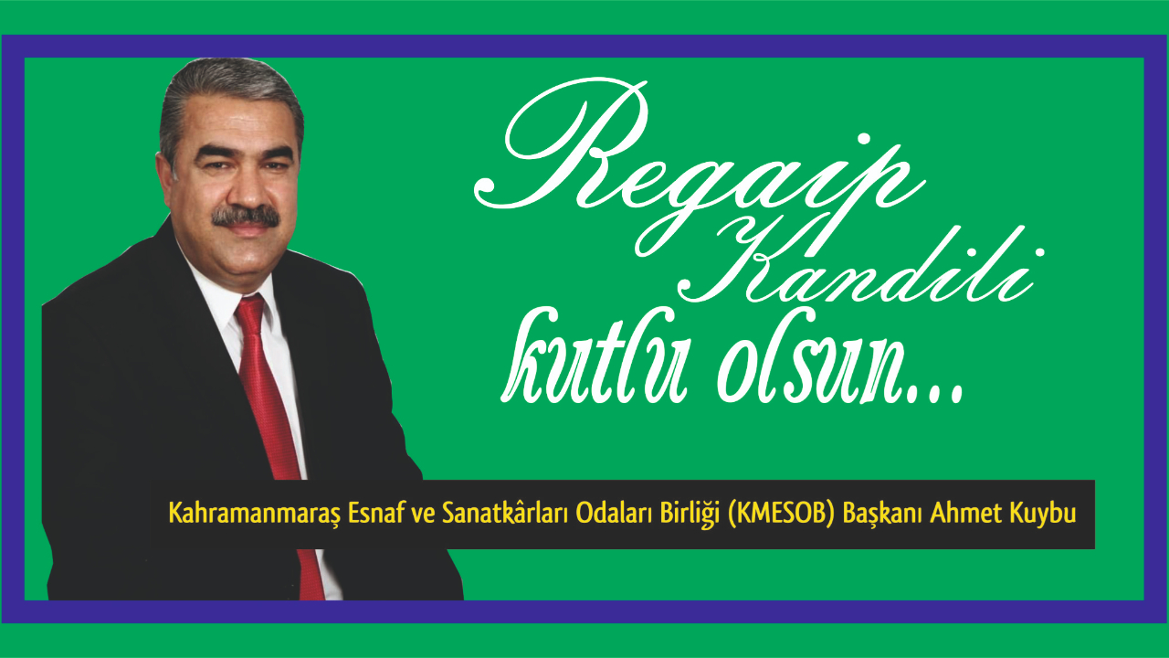 BAŞKAN KUYBU’DAN REGAİB KANDİLİ MESAJI