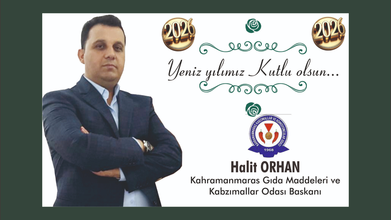 Kahramanmaraş Kabzımallar ve Komisyoncular Odası Başkanı Halit Orhan'dan Yeni Yıl Mesajı