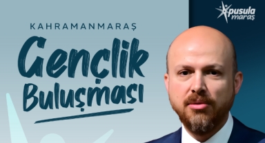 Kahramanmaraş’ta Gençlik Buluşması; Bilal Erdoğan Gençlerle Bir Araya Geliyor