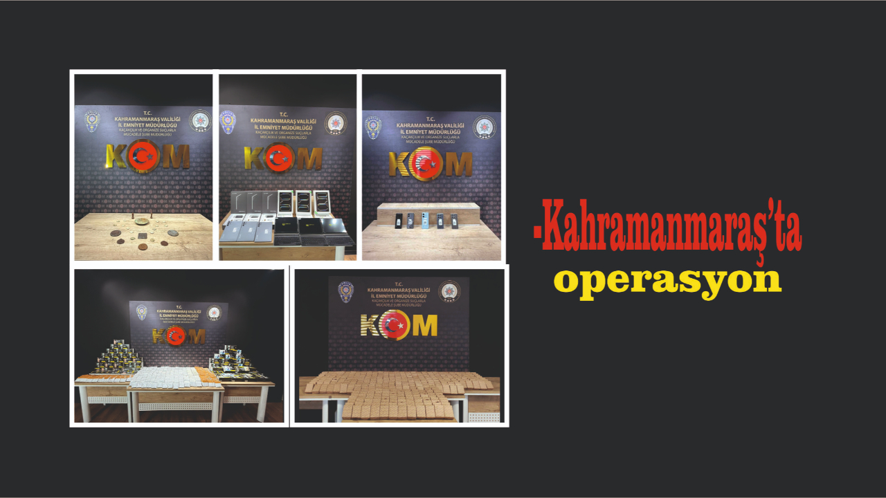 -Kahramanmaraş’ta operasyon