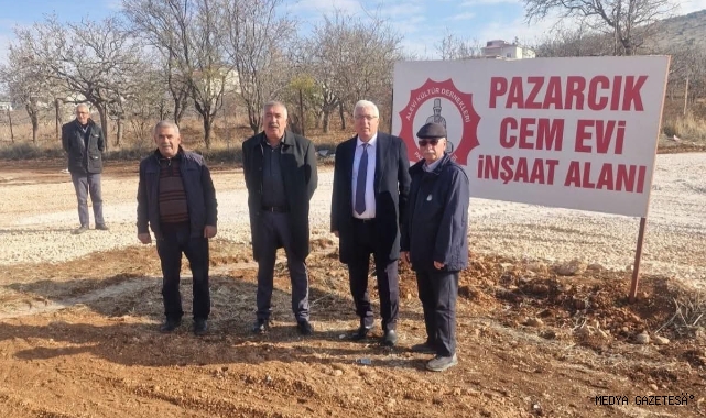 PAZARCIK’TA CEM EVİ İÇİN TARİHİ ADIM: TEMEL ATMA TÖRENİ YARIN