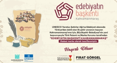 UNESCO’nun Şehri, Türkiye’nin Markası; Edebiyatın Başkenti Kahramanmaraş