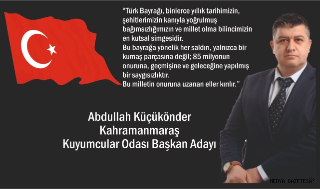 Abdullah Küçükönder'den Bayrağa Yönelik Saldırıya Sert Tepki: