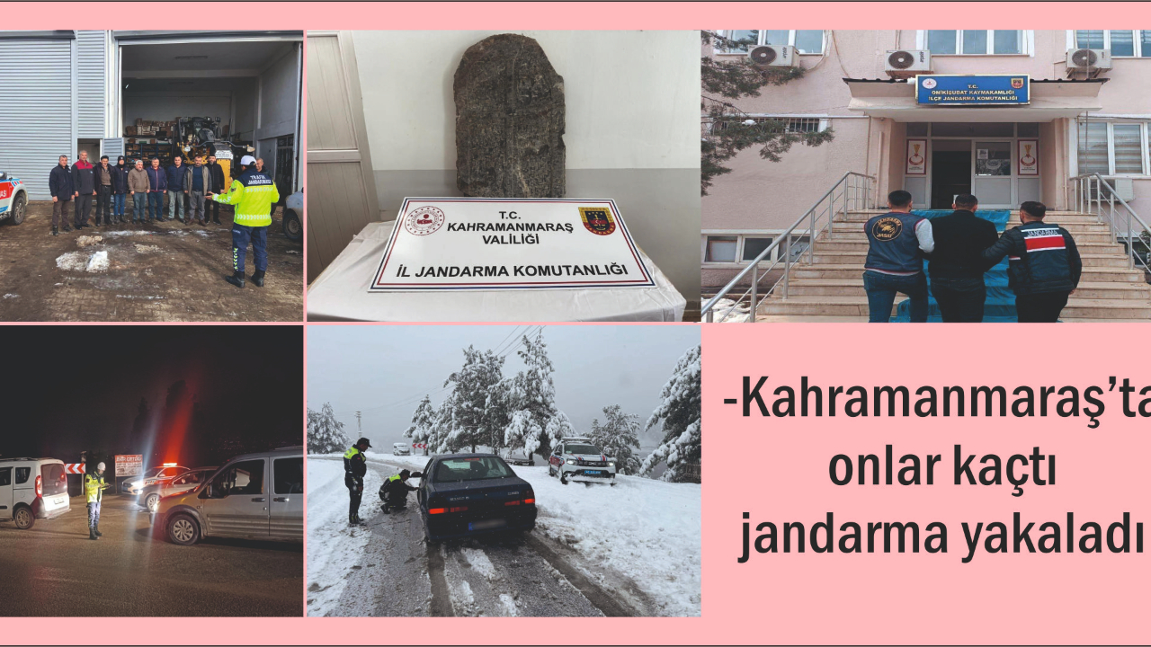 -Kahramanmaraş’ta onlar kaçtı jandarma yakaladı
