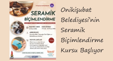 Onikişubat Belediyesi’nin Seramik Biçimlendirme Kursu Başlıyor