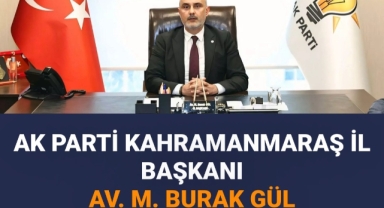 AK Parti Kahramanmaraş İl Başkanı M.Burak Gül'den 6 Şubat Mesajı: 