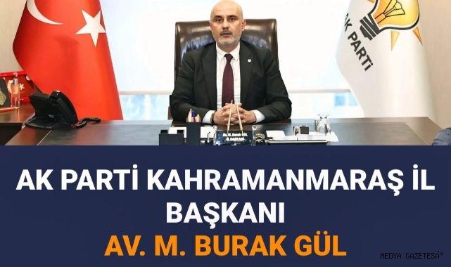 AK Parti Kahramanmaraş İl Başkanı M.Burak Gül'den 6 Şubat Mesajı: 
