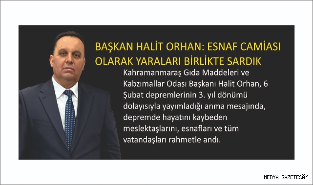 BAŞKAN HALİT ORHAN: ESNAF CAMİASI OLARAK YARALARI BİRLİKTE SARDIK