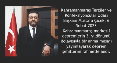 Başkan Mustafa Çiçek’ten 6 Şubat Depremlerinin 3. Yılında Anlamlı Anma Mesajı