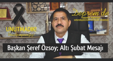 BAŞKAN ÖZSOY: RABBİM ÜLKEMİZİ VE MİLLETİMİZİ HER TÜRLÜ AFETTEN KORUSUN