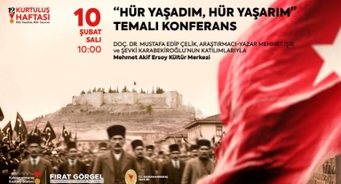 “Hür Yaşadım, Hür Yaşarım” Konferansı Millî Mücadelenin Ruhunu Anlatacak
