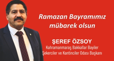 BAŞKAN ŞEREF ÖZSOY: BAYRAMLAR ÖZEL GÜNLERDİR