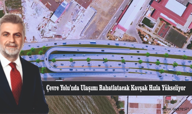 Çevre Yolu’nda Ulaşımı Rahatlatacak Kavşak Hızla Yükseliyor