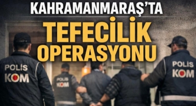Kahramanmaraş’ta tefecilik operasyonu: 8 gözaltı