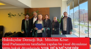 Av. Müslüm Köse: “İsrail’in idam yasası yok hükmündedir”