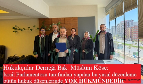Av. Müslüm Köse: “İsrail’in idam yasası yok hükmündedir”