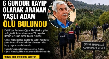 Kahramanmaraş’ta 6 gündür aranıyordu cansız bedeni bulundu 