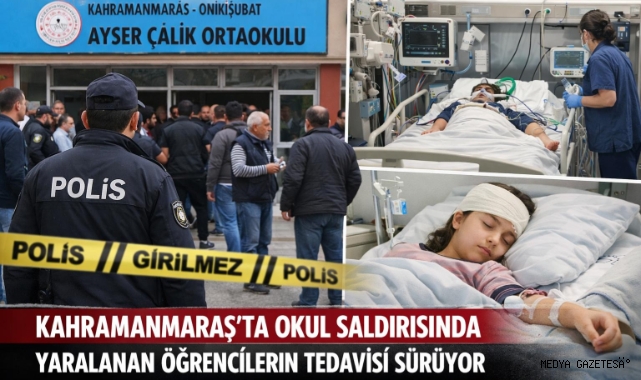 Kahramanmaraş’ta Okul Saldırısında Yaralanan Öğrencilerin Tedavisi Sürüyor