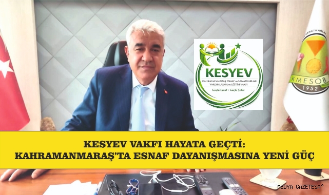 KESYEV VAKFI HAYATA GEÇTİ: KAHRAMANMARAŞ’TA ESNAF DAYANIŞMASINA YENİ GÜÇ