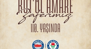 KUT’ÜL AMARE ZAFERİ’NİN 110. YILI: TARİHİN AKIŞINI DEĞİŞTİREN BİR DİRENİŞ DESTANI