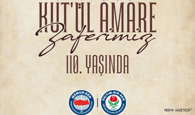 KUT’ÜL AMARE ZAFERİ’NİN 110. YILI: TARİHİN AKIŞINI DEĞİŞTİREN BİR DİRENİŞ DESTANI