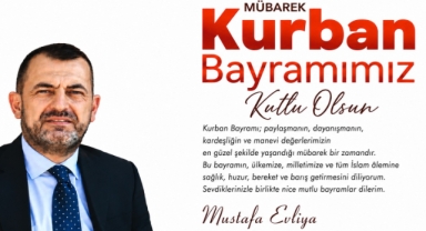Mustafa Evliya’dan Kurban Bayramı Mesajı: “Birlik ve Kardeşliğimiz Daim Olsun”