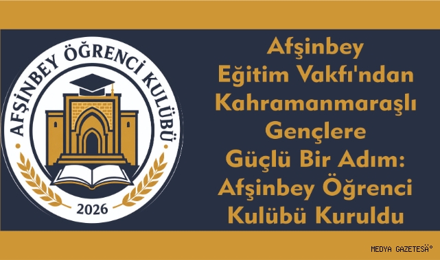 Afşinbey Eğitim Vakfı'ndan Kahramanmaraşlı Gençlere Güçlü Bir Adım: Afşinbey Öğrenci Kulübü Kuruldu