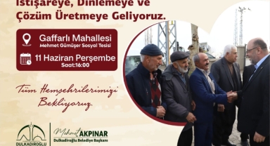 DULKADİROĞLU BELEDİYE BAŞKANI MEHMET AKPINAR, “MAHALLEMİZDE” PROGRAMI KAPSAMINDA GAFFARLI MAHALLESİ SAKİNLERİYLE BULUŞUYOR