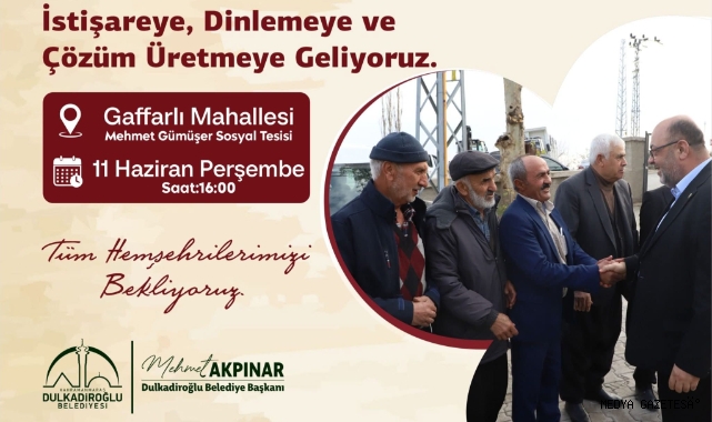 DULKADİROĞLU BELEDİYE BAŞKANI MEHMET AKPINAR, “MAHALLEMİZDE” PROGRAMI KAPSAMINDA GAFFARLI MAHALLESİ SAKİNLERİYLE BULUŞUYOR