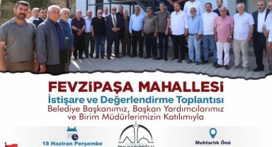 FEVZİPAŞA MAHALLESİ'NDE İSTİŞARE TOPLANTISI DÜZENLENİYOR
