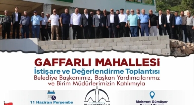 GAFFARLI MAHALLESİ'NDE İSTİŞARE VE DEĞERLENDİRME TOPLANTISI DÜZENLENECEK
