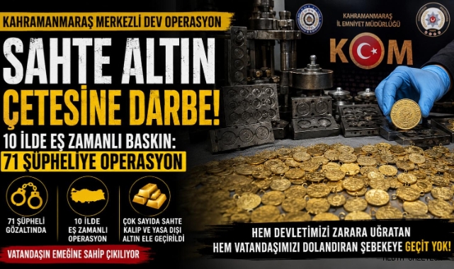 Kahramanmaraş merkezli sahte altın operasyonu: 10 ilde 71 şüpheliye eş zamanlı baskın