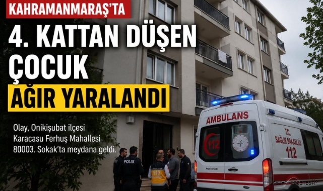 Kahramanmaraş’ta 4. Kattan Düşen Çocuk Ağır Yaralandı