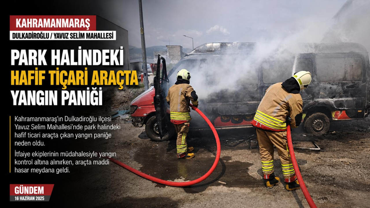 Kahramanmaraş’ta çıkan yangın araç demir yığınına döndü
