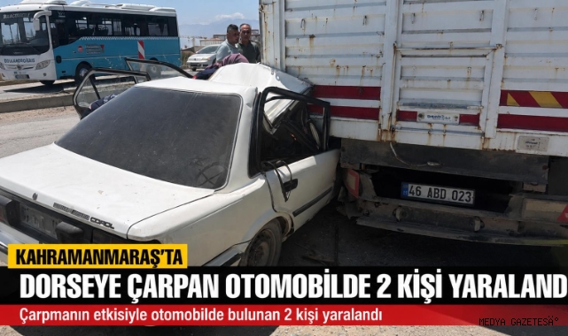 -Kahramanmaraş’ta otomobil dorseye ok gibi saplandı