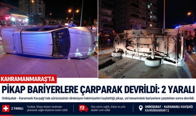 -Kahramanmaraş’ta Pikap Bariyerlere Çarparak Devrildi: 2 Yaralı