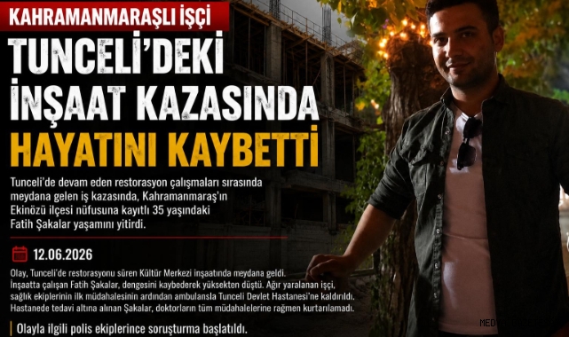 Kahramanmaraşlı İşçi Tunceli’deki İnşaat Kazasında Hayatını Kaybetti