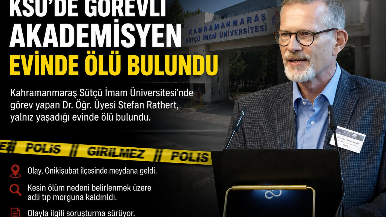 KSÜ’DE görevli akademisyen evinde ölü bulundu