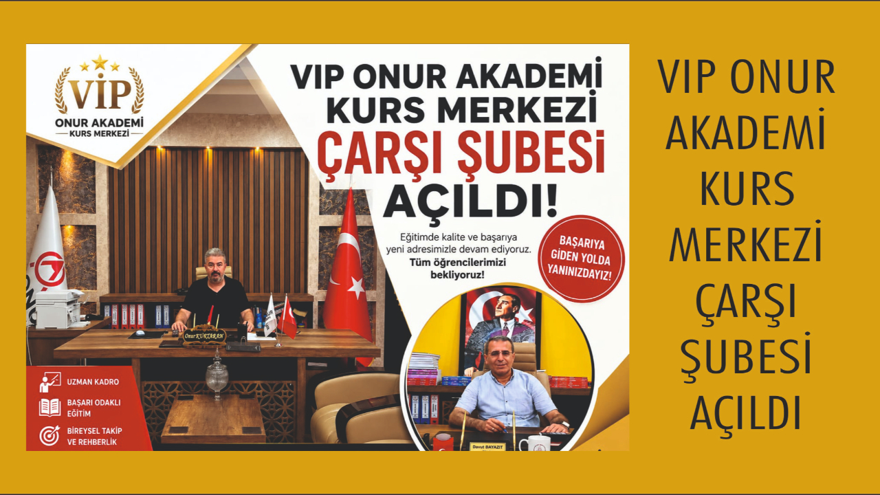 VIP ONUR AKADEMİ KURS MERKEZİ ÇARŞI ŞUBESİ AÇILDI